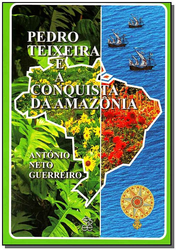 Livro Pedro Teixeira E A Conquista Da Amazônia