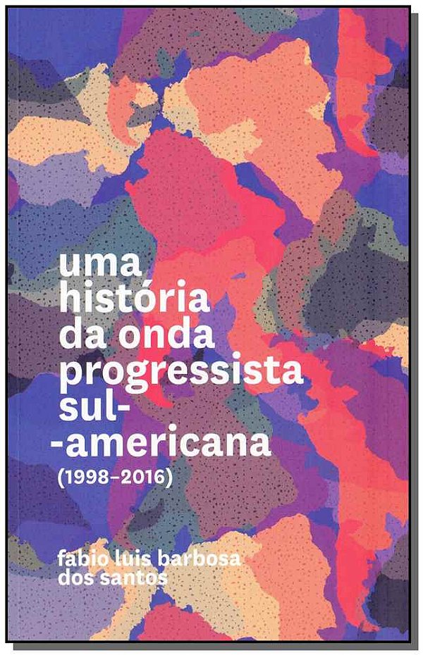 Livro Uma história da onda progressista sul-americana (19...