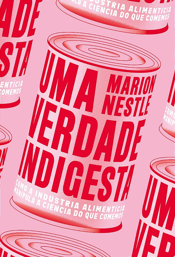 Livro Uma verdade indigesta: como a indústria alimentícia...
