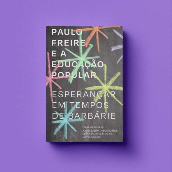 Livro Paulo Freire E A Educação Popular - Esperançar Em T...