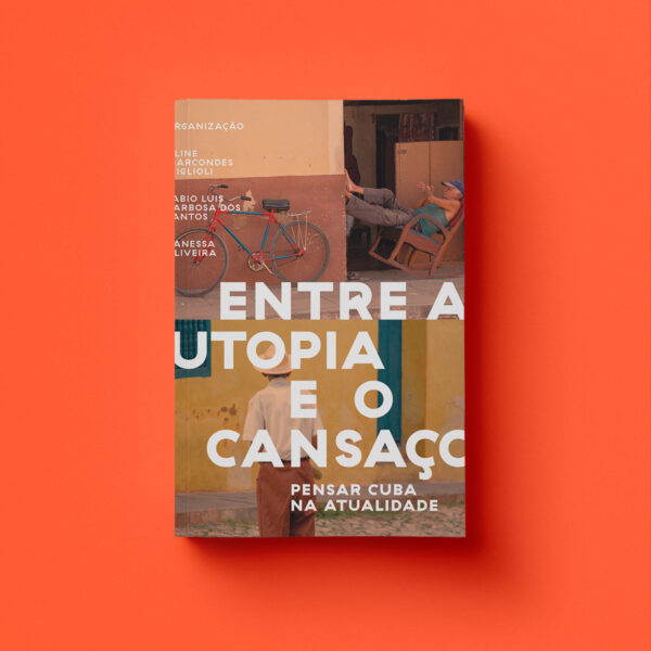 Livro Entre A Utopia E O Cansaço: Pensar Cuba Na Atualida...