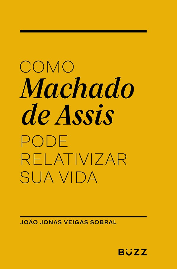 Livro Como Machado de Assis pode relativizar sua vida
