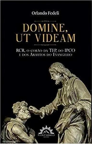 Livro Domine, ut videam - rcr, o corão da tfp, ipco e ara...