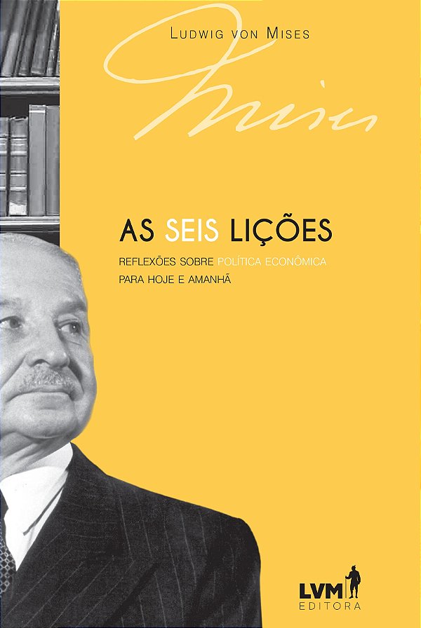 Livro As seis lições: Reflexões sobre política econômica ...