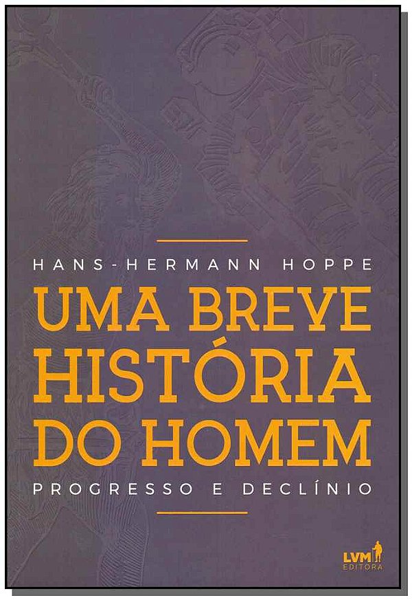 Livro Uma breve história do homem: Progresso e declínio