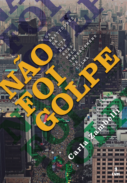 Livro Não foi golpe: Os bastidores da luta nas ruas pelo ...