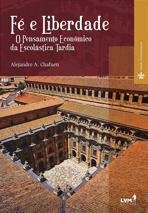 Livro Fé e liberdade: O pensamento econômico da escolásti...