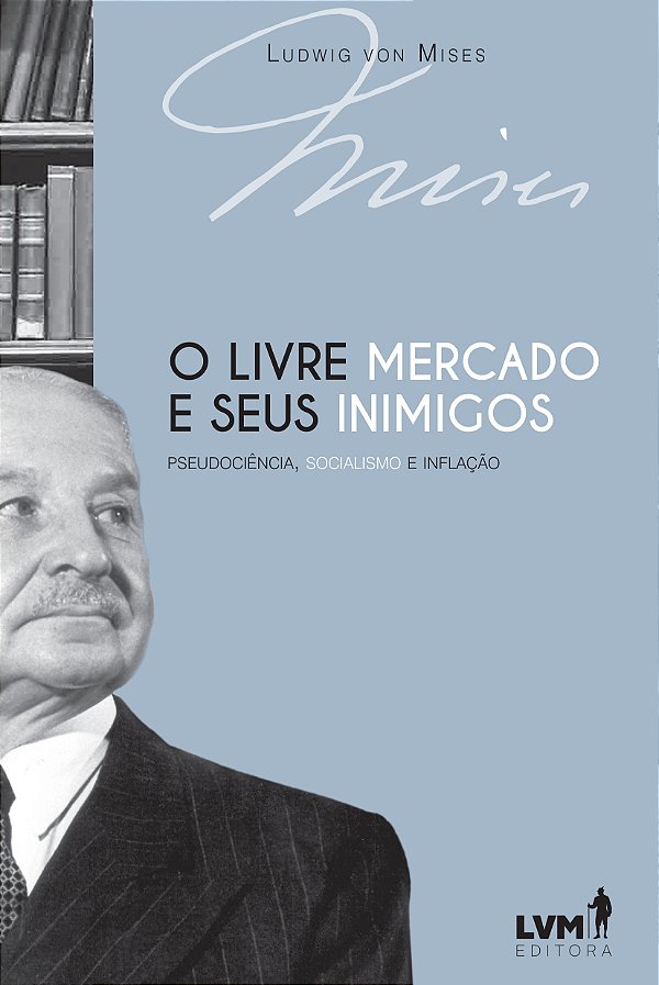 Livro O Livre-Mercado E Seus Inimigos