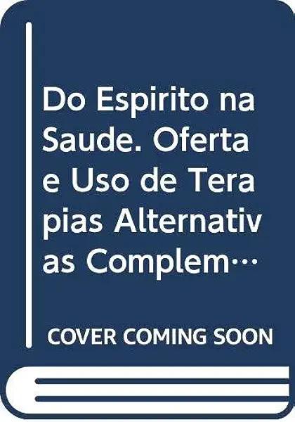 Livro Do Espírito Na Saúde - Oferta E Uso De Terapial Alt...