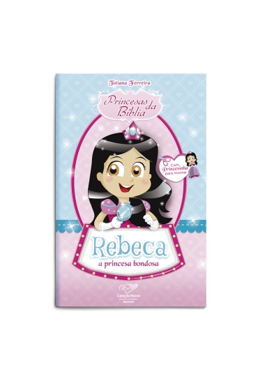 Livro Princesas da Bíblia: Rebeca, a princesa bondosa