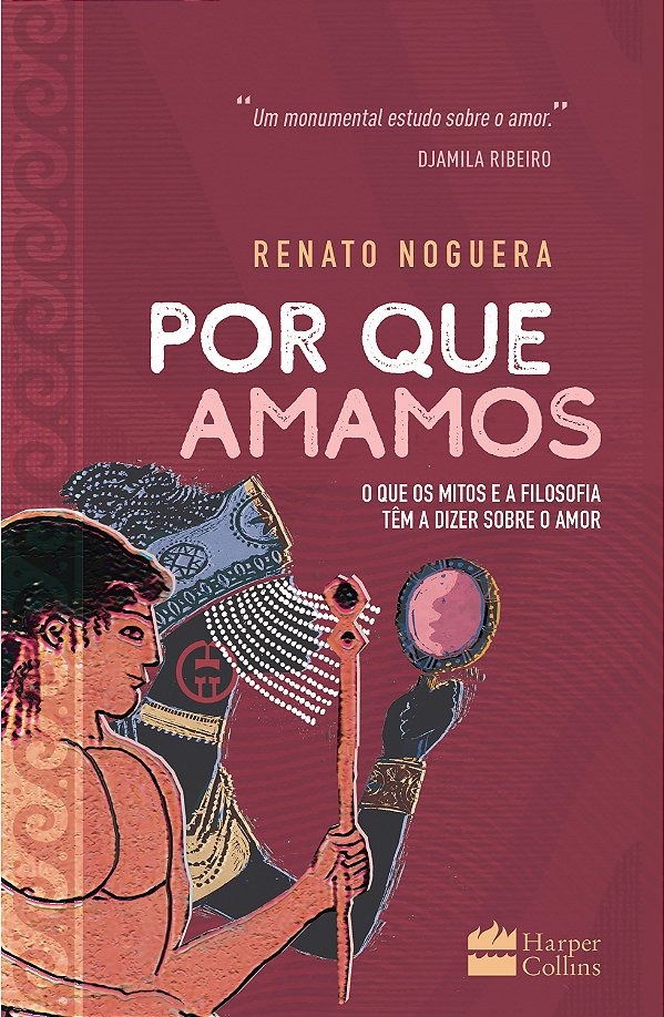 Livro Por que amamos: O que os mitos e a filosofia têm a ...
