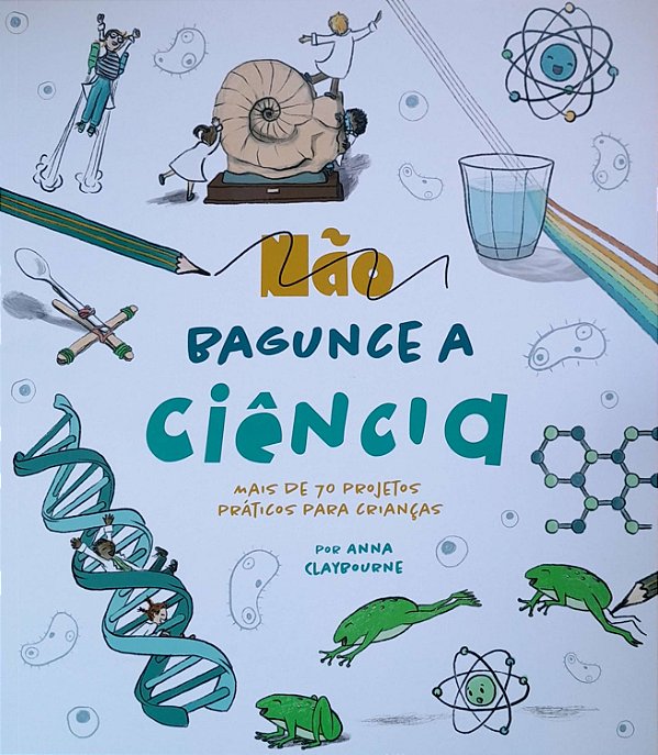Livro Não bagunce a ciência