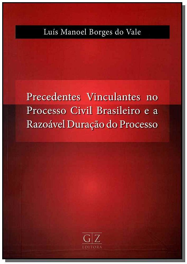 Livro Precedentes Vinculantes No Processo Civil Brasileir...