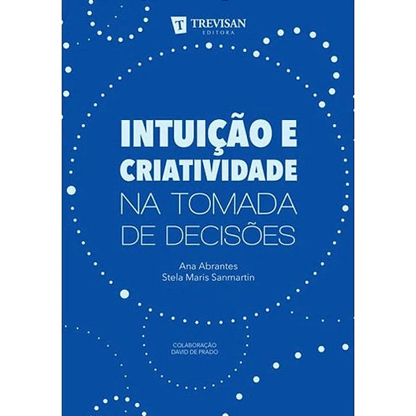 Livro Intuição E Criatividade Na Tomada De Decisoes