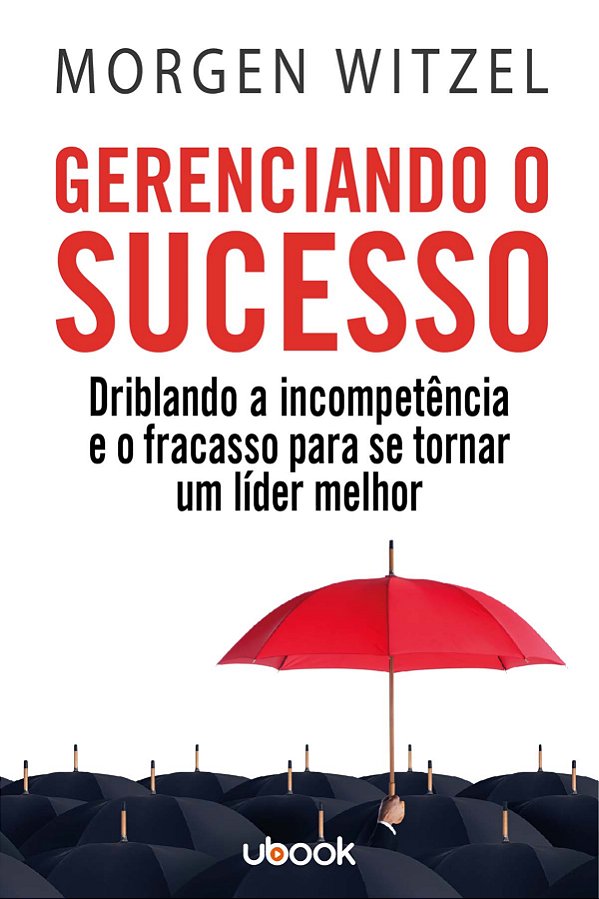 Livro Gerenciando O Sucesso: Driblando A Incompetência E ...