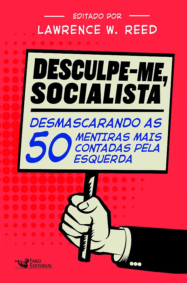 Livro Desculpe-me, socialista: desmascarando as 50 mentir...