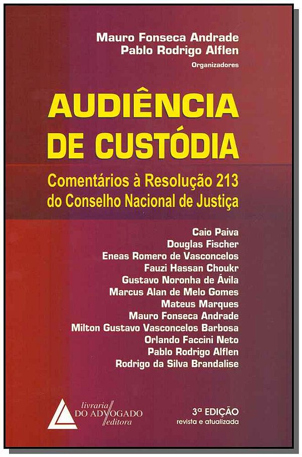Livro Audiência De Custódia - Comentários À Resolução 213...
