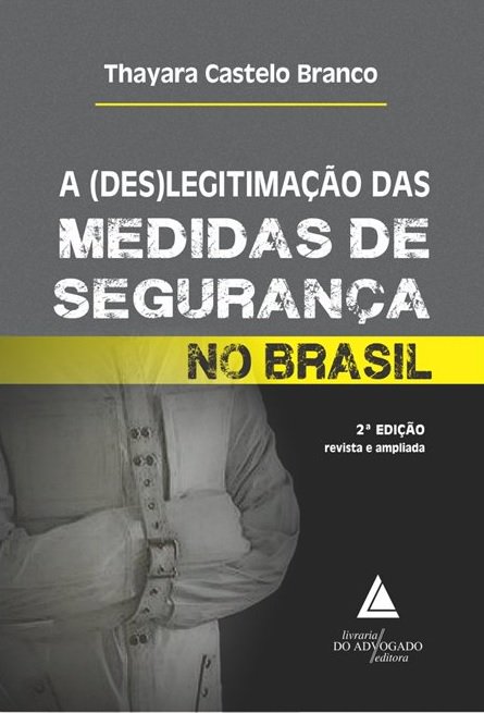 Livro A (Des)Legitimação Das Medidas De Segurança No Bras...