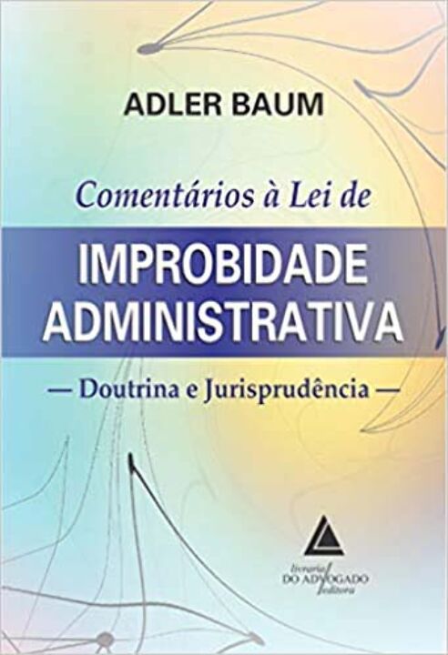 Livro Comentários À Lei De Improbidade Administrativa - D...