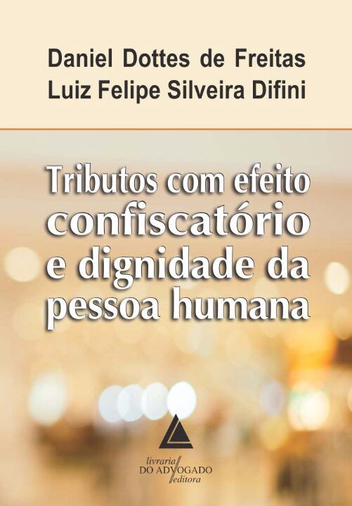 Livro Tributos Com Efeito Confiscatório E Dignidade Da Pe...