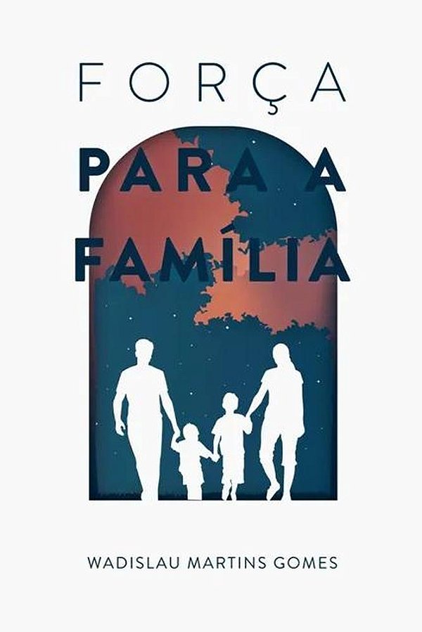 Livro Força Para A Família Na Crise Moderna