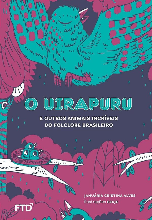 Livro O Uirapuru e outros animais do folclore brasileiro: E out...