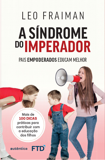 Livro A síndrome do imperador: Pais empoderados educam melhor