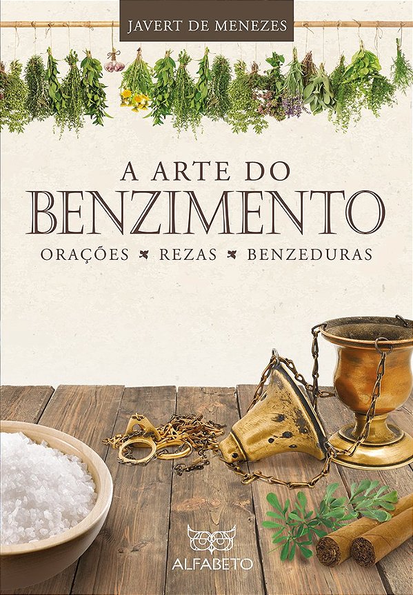 Livro Arte do Benzimento, A: orações, rezas, benzeduras