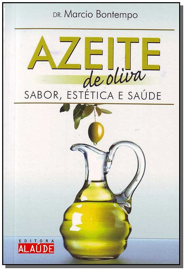 Livro Azeite De Oliva - Sabor, Estética E Saúde