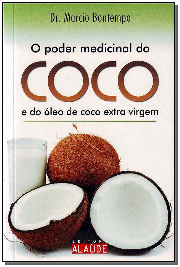 Livro O poder medicinal do coco e do óleo de coco extra virgem