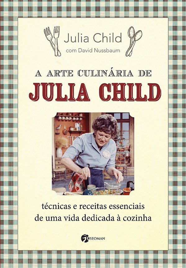 Livro A arte culinária de Julia Child: técnicas e receita...