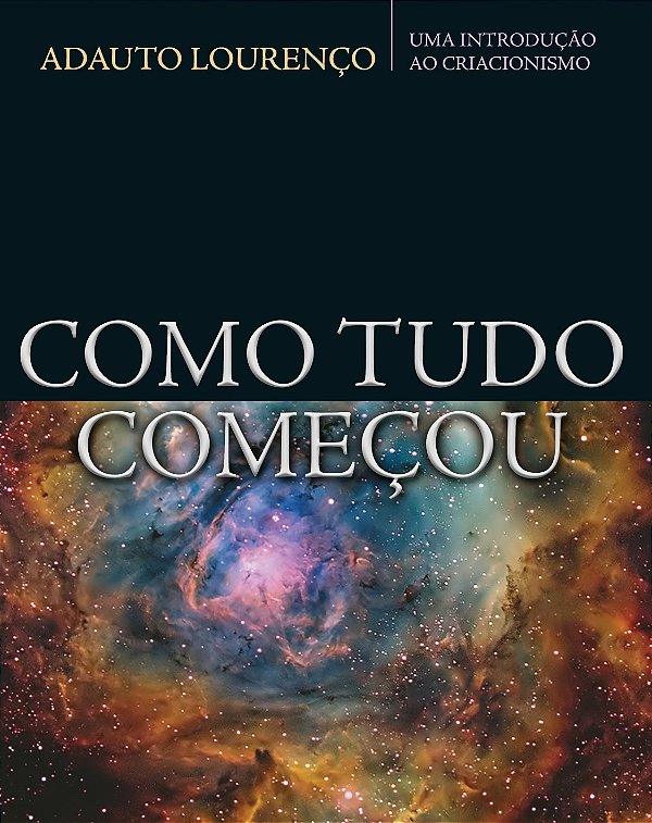 Livro Como tudo começou: Uma introdução ao criacionismo