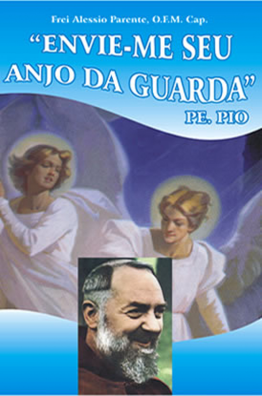 Livro Envie Me Seu Anjo Da Guarda - Padre Pio