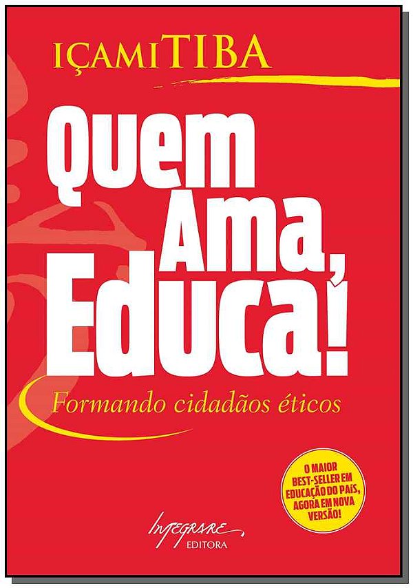 Livro Quem Ama, Educa! - Formando Cidadãos Éticos