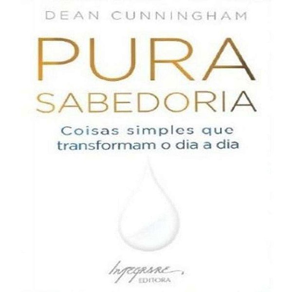 Livro Pura Sabedoria - Coisas Simples Que Transformam O D...