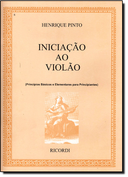 Livro Iniciação Ao Violão - Princípios Básicos E Elementares Pa...