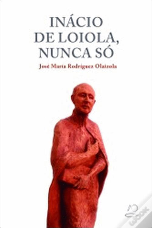 Livro Inácio De Loiola, Nunca Só