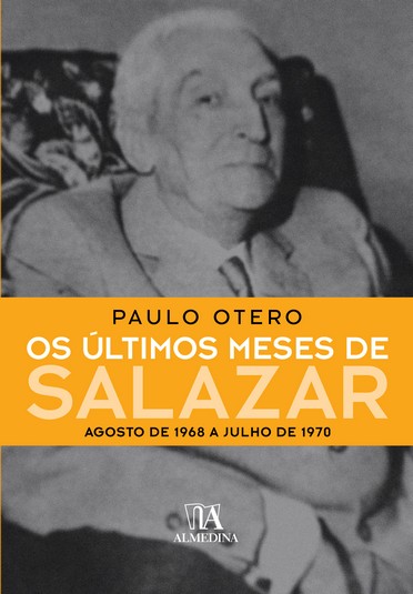 Livro Os últimos meses de Salazar: agosto de 1968 a julho...