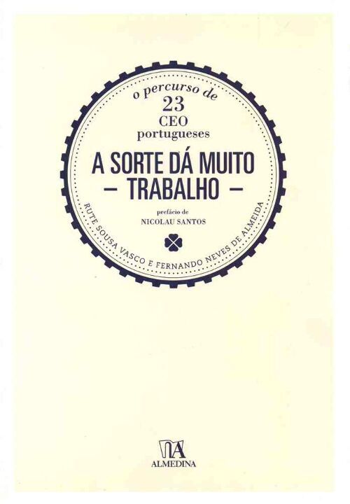 Livro A sorte dá muito trabalho: o percurso de 23 CEO por...