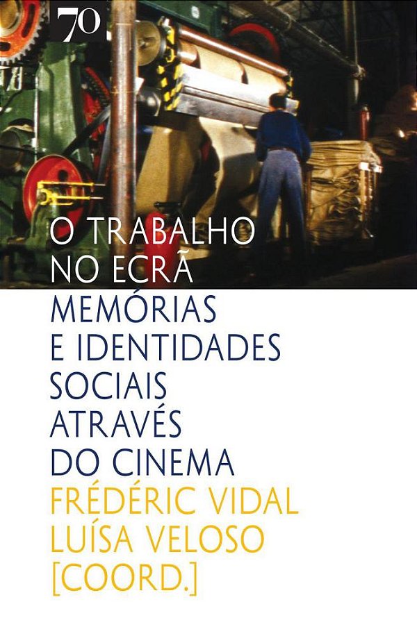 Livro O trabalho no ecrã: memórias e identidades sociais ...