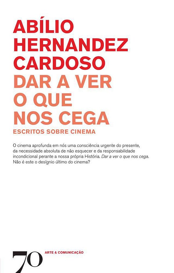 Livro Dar a ver o que nos cega: escritos sobre cinema