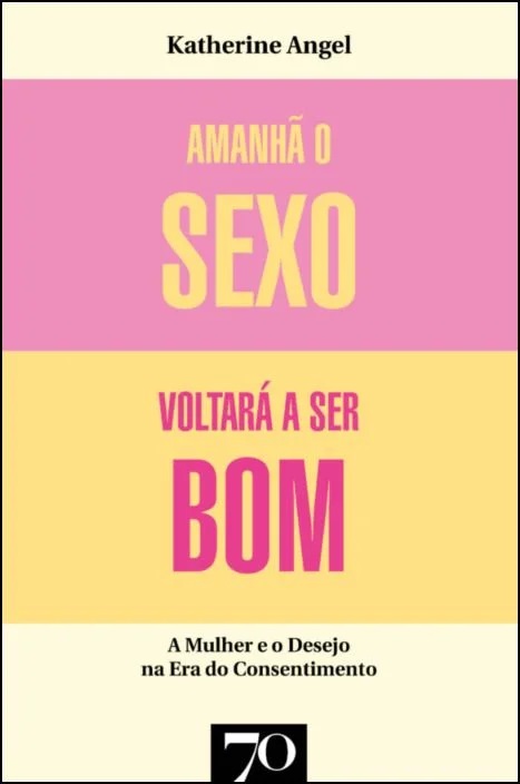 Livro Amanhã o sexo voltará a ser bom: mulher e desejo na...