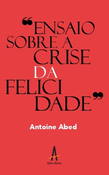 Ensaio sobre a crise da felicidade