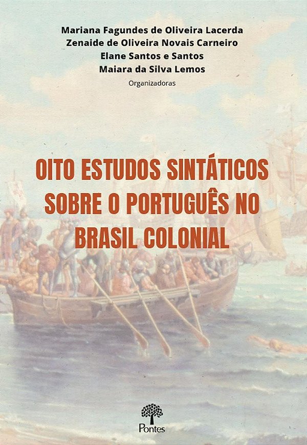 Oito Estudos Sintáticos Sobre O Português No Brasil Colonial