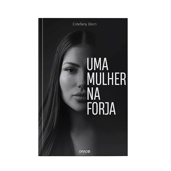 Uma Mulher Na Forja - Estefany Boro