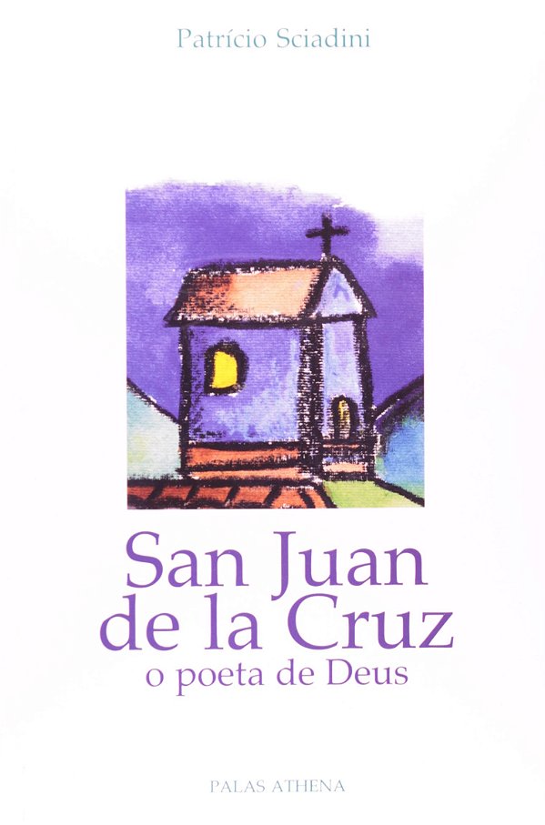 San Juan De La Cruz - O Poeta De Deus