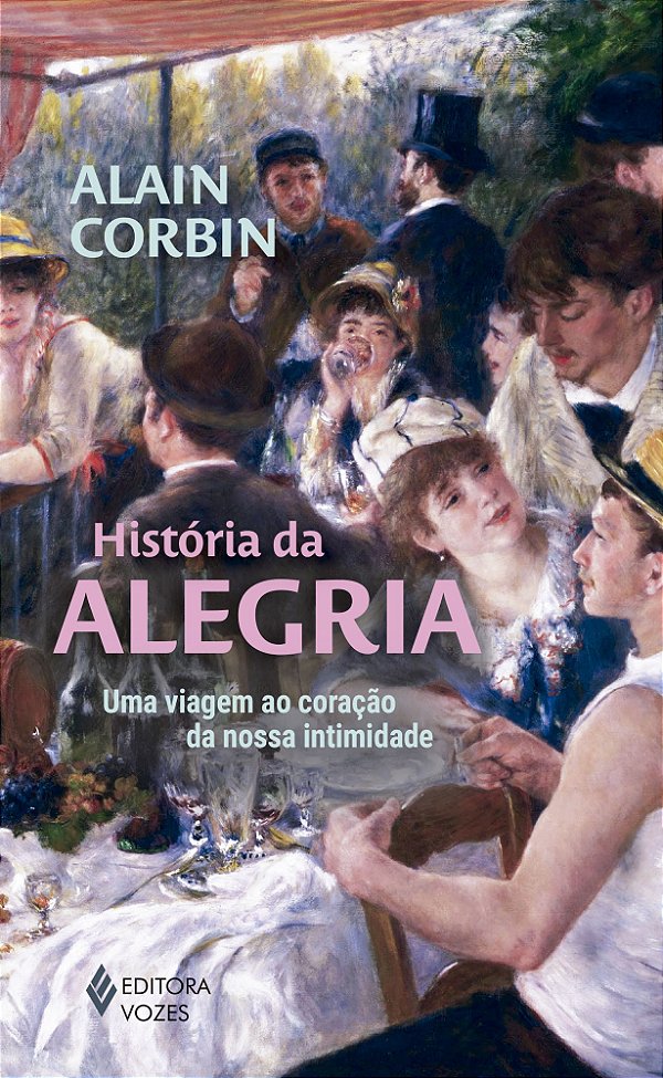 História da alegria: Uma viagem ao coração da nossa intimidade