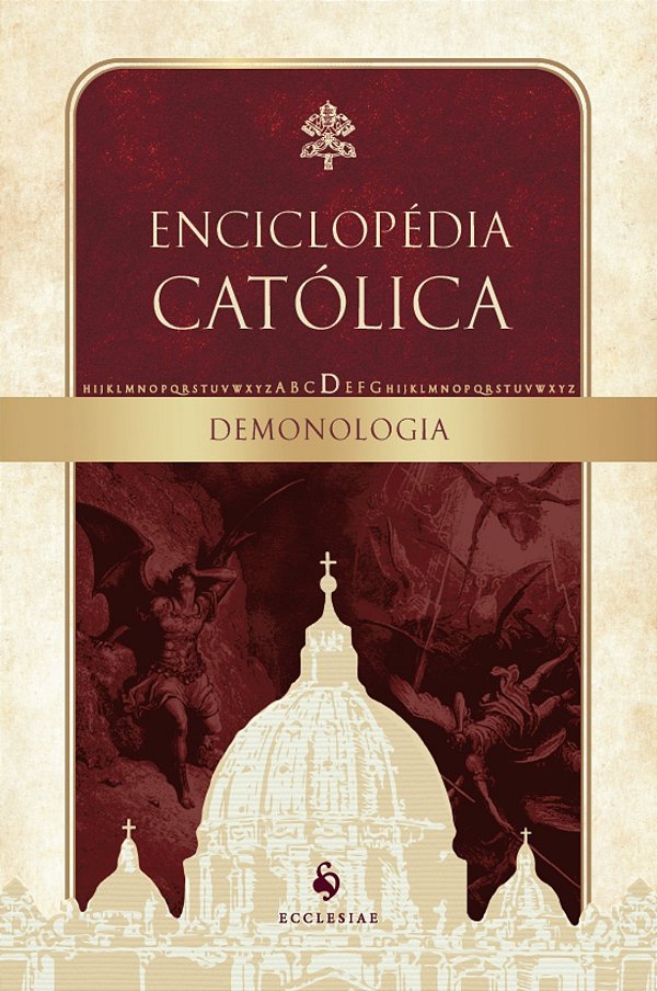 Demonologia: Enciclopédia Católica, Vol. I