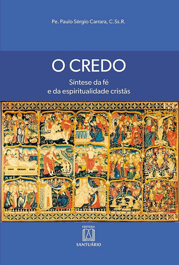 O credo: síntese da fé e da espiritualidade cristãs