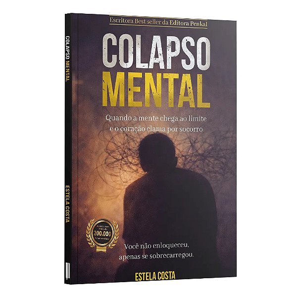 Colapso Mental - Quando A Mente Chega Ao Limite E O Coração Clama Por Socorro